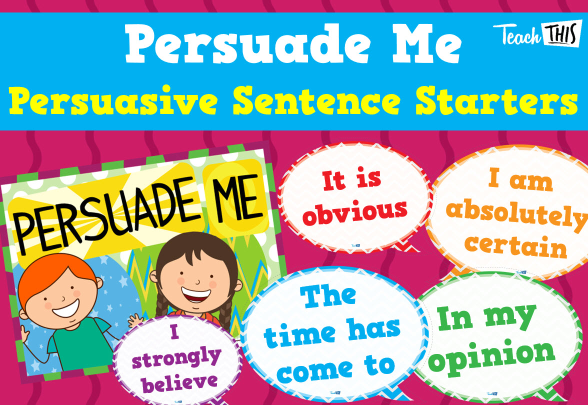 Persuade Me - Persuasive Sentence Starters Display 