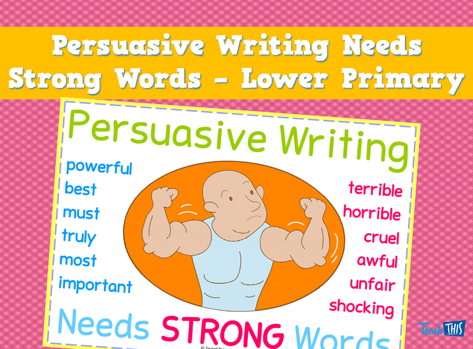 persuasive-writing-needs-strong-words-lower-primary-teacher