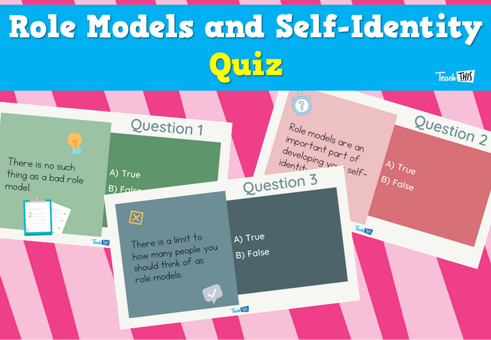 Role Models and SelfIdentity Quiz Teacher Resources and Classroom