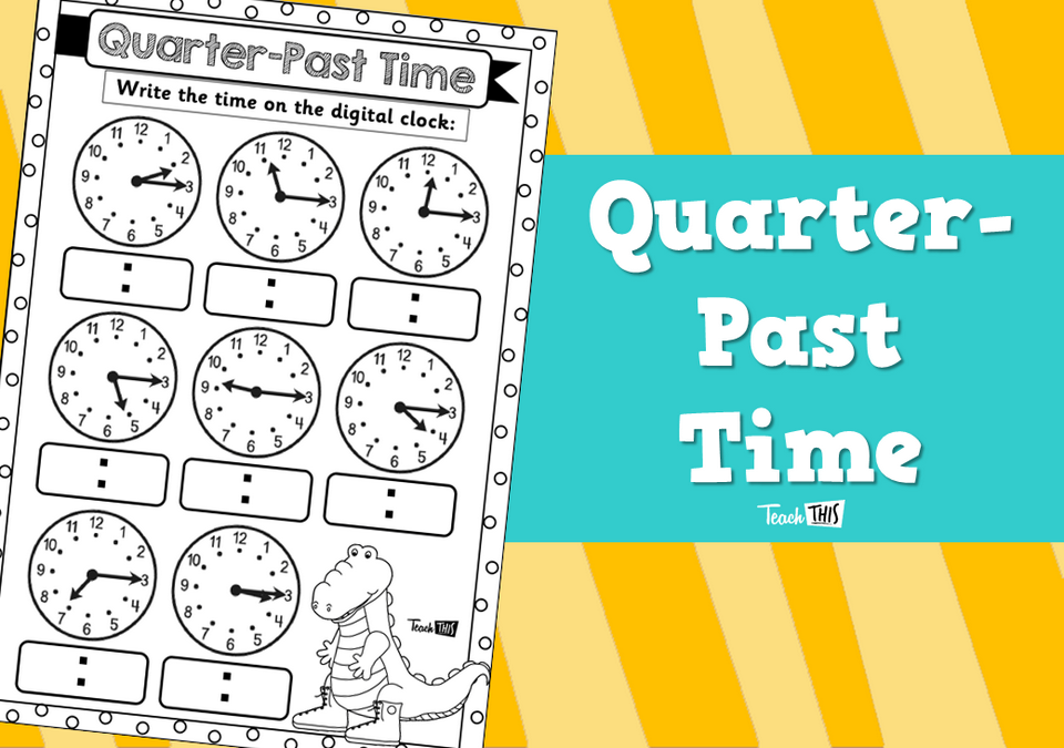QuarterPast Time Teacher Resources and Classroom Games Teach This