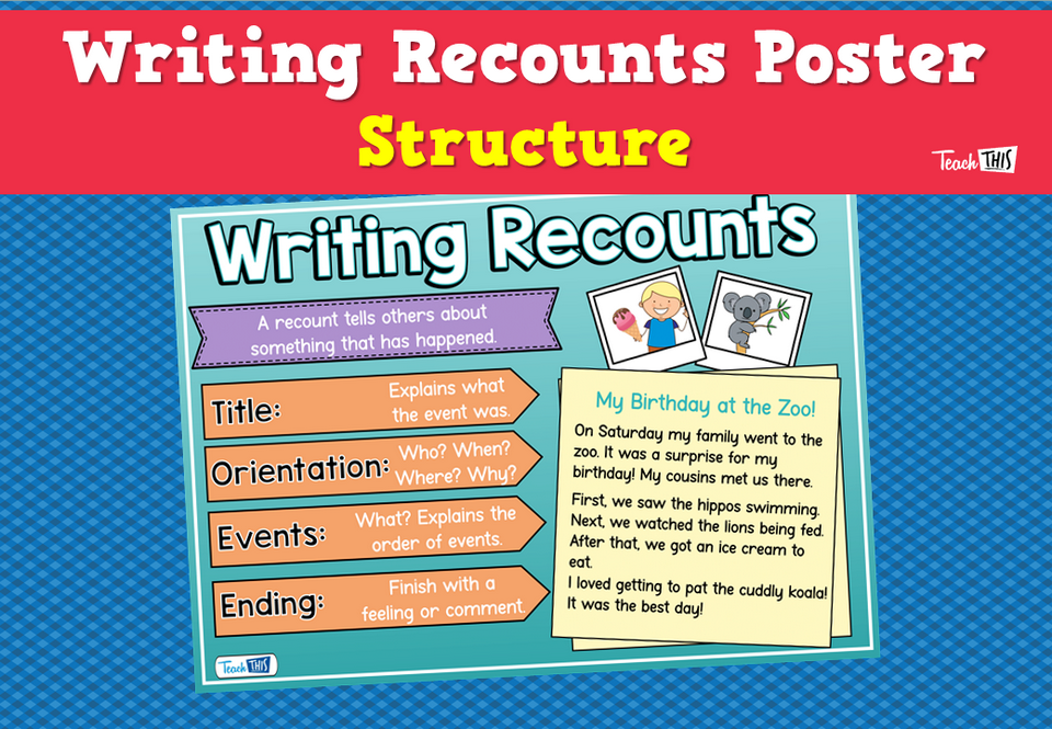 Writing Recounts Poster Structure Teacher Resources And Classroom 