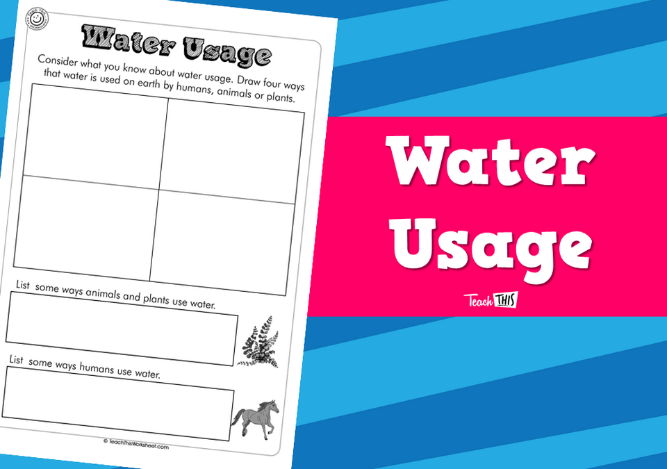 Water Usage (1pg) Teacher Resources and Classroom Games Teach This