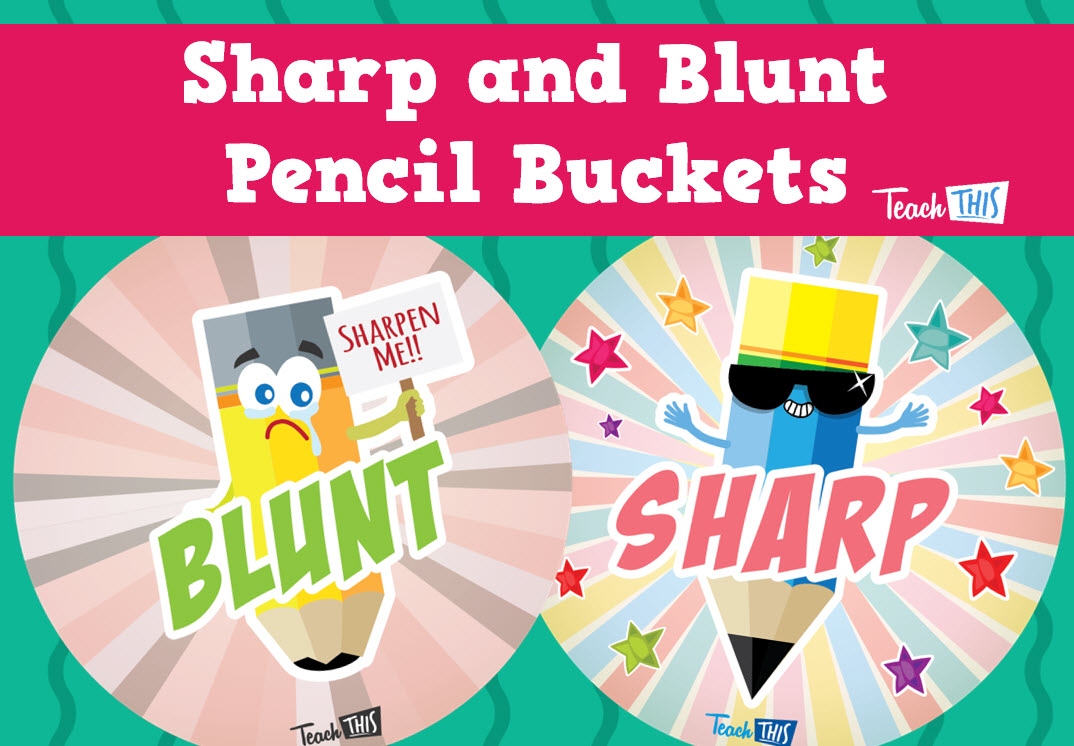 Sharp and Blunt Pencil Buckets Teacher Resources and Classroom Games